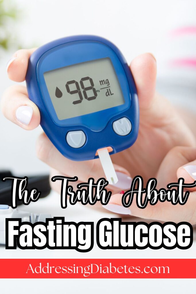 A hand holds a blue glucometer displaying a reading of 98 mg/dL. Text on the image reads "The Truth About Fasting Glucose" above a website address: AddressingDiabetes.com.